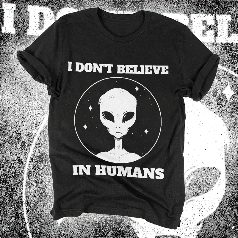 I Dont Believe In Humans
